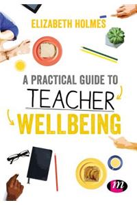 Practical Guide to Teacher Wellbeing