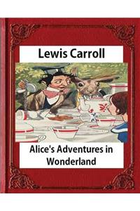 Alice's Adventures in Wonderland (1865), by Lewis Carroll