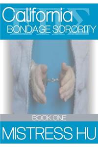 California Bondage Sorority Book One