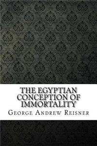 The Egyptian Conception of Immortality