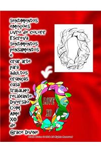 sentimentos emoções livro de colorir Escreva sentimentos pensamentos e criar arte para adultos crianças casa trabalho relaxante Diversão Com Ame XO de Grace Divine