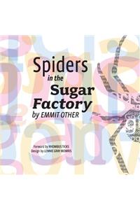 Spiders in the Sugar Factory