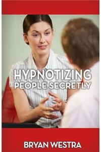 Hypnotizing People Secretly
