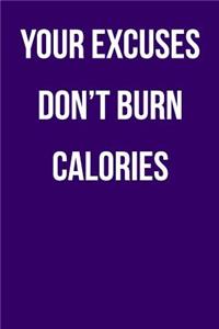 Your Excuses Don't Burn Calories