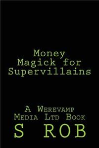 Money Magick for Supervillains