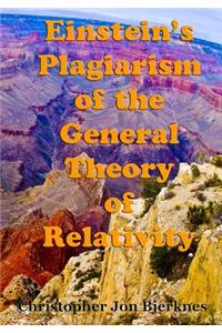 Einstein's Plagiarism of the General Theory of Relativity