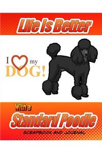 Life Is Better With A Standard Poodle Scrapbook and Journal