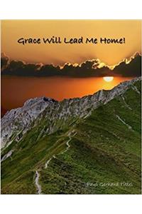 Grace Will Lead Me Home