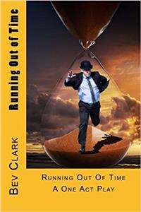 Running Out of Time: A One Act Play