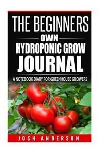 The Beginners Own Hydroponic Grow Journal