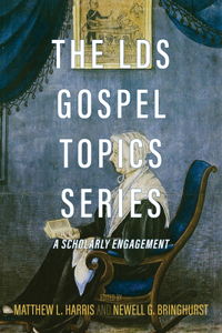 Lds Gospel Topics Series: A Scholarly Engagement