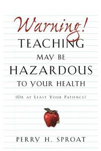 Warning!Teaching May Be Hazardous to Your Health