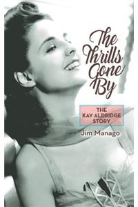 Thrills Gone By - The Kay Aldridge Story (hardback)