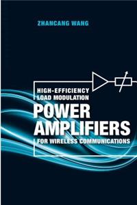 HIGH-EFFICIENCY LOAD MODULATION POWER AMPLIFIERS FOR WIRELESS COMMUNICATIONS
