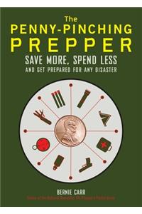 The Penny-Pinching Prepper: Save More, Spend Less and Get Prepared for Any Disaster