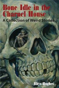 Bone Idle in the Charnel House