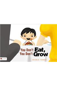 You Don't Eat, You Don't Grow