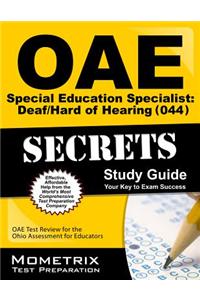 Oae Special Education Specialist Deaf/Hard of Hearing (044) Secrets Study Guide: Oae Test Review for the Ohio Assessments for Educators