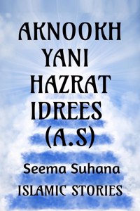 Aknookh Yani Hazrat Idrees (A.S)