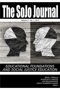 SoJo Journal Volume 3 Number 1 2017, Educational Foundations and Social Justice Education