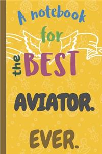 A Notebook for the Best AVIATOR Ever.