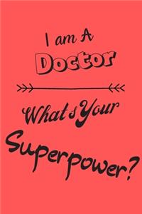 I am a Doctor What's Your Superpower