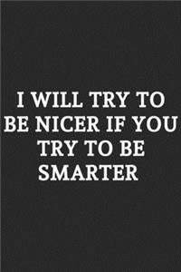 I Will Try To Be Nicer If You Try To Be Smarter