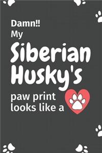 Damn!! my Siberian Husky's paw print looks like a