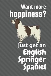 Want more happiness? just get an English Springer Spaniel