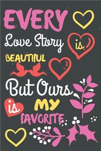 Every Love Story is Beautiful But Ours is My Favorite