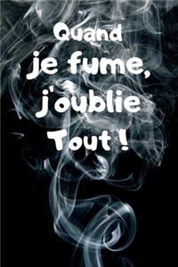 Quand je fume, j'oublie Tout !