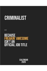 Criminalist because freakin' Awesome isn't an Official Job Title