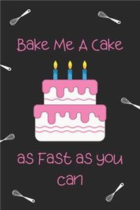Bake me a cake as fast as you can