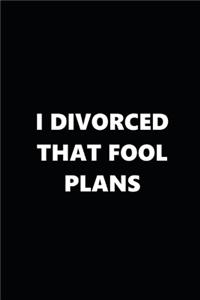 2020 Weekly Plans Funny Theme Divorced Fool Plans Black White 388 Pages
