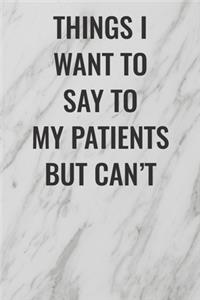 Things I Want to Say to My Patients But Can't