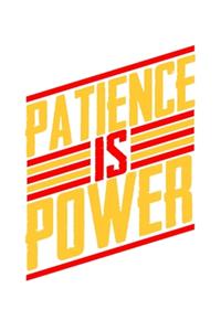 Patience is Power