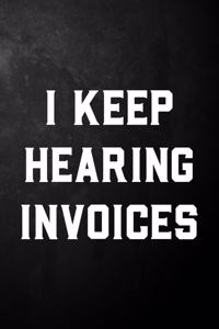 I Keep Hearing Invoices