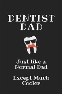 Dentist Dad, Just like A Normal Dad Except Much Cooler