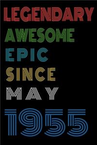 Legendary Awesome Epic Since May 1955 Notebook Birthday Gift For Women/Men/Boss/Coworkers/Colleagues/Students/Friends.