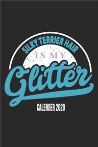 Silky Terrier Hair Is My Glitter Calender 2020