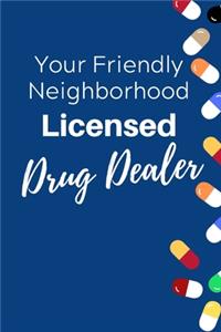 Your Friendly neighborhood licensed drug dealer