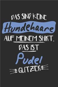 Das sind keine Hundehaare das ist Pudel Glitzer