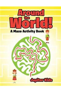 Around the World! A Maze Activity Book