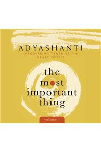 Most Important Thing, Volume 1: Discovering Truth at the Heart of Life