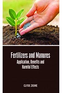 FERTILIZERS AND MANURES APPLICATION BENEFITS AND HARMFUL EFFECTS