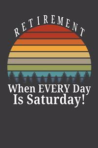 Retirement When Every Day Is Saturday