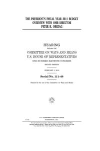The President's fiscal year 2011 budget overview with OMB director Peter R. Orszag