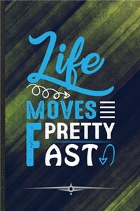 Life Moves Pretty Fast