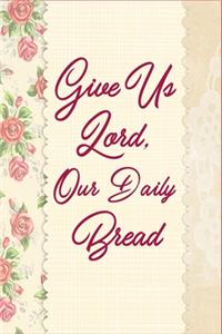 Give Us Lord, Our Daily Bread