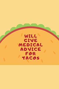 Will give medical advice for tacos